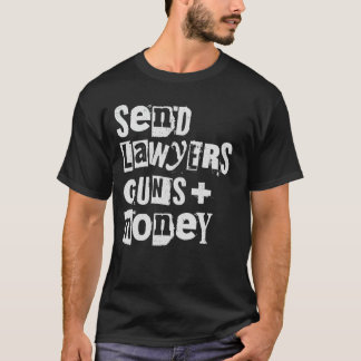 Send Lawyers Guns and Money  gift T-shirt