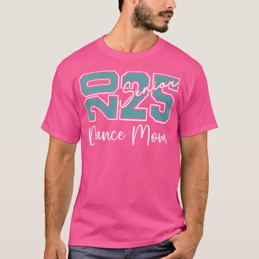 Senior 2025 Proud Dance Mom Of A Class Of 2025 T-shirt (Voorkant)