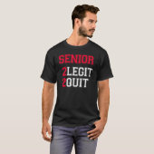 Senior 2 Legit 2 Quit Quote T-shirt (Voorkant volledig)