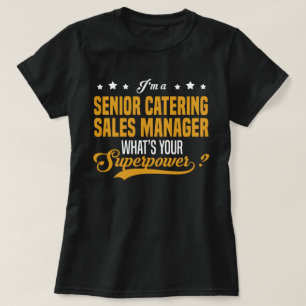 Senior Catering Sales Manager T-shirt