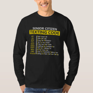 Senior Citizen Texted Code Bff Lol Btwttyl Byot L T-shirt