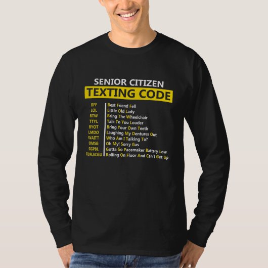 Senior Citizen Texted Code Bff Lol Btwttyl Byot L T-shirt (Voorkant)
