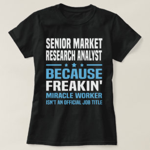 Senior Market Research Analyst T-shirt