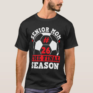 Senior Moeder 2026 Voetbal Laatste Seizoen Afstude T-shirt