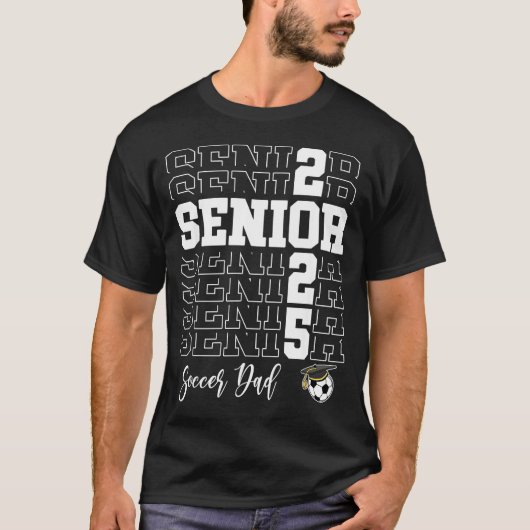 Senior Soccer Dad Gift Cl Of 2025 - Senior 2025  T-shirt (Voorkant)
