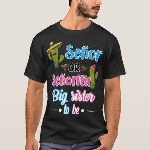 Senor of Senorita Big Sister Mexican Fiesta Gender T-shirt