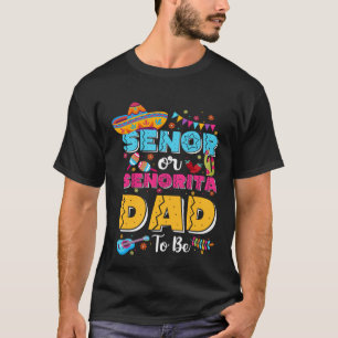 Senor of senorita Dad to be Gender onthulling Cinc T-shirt