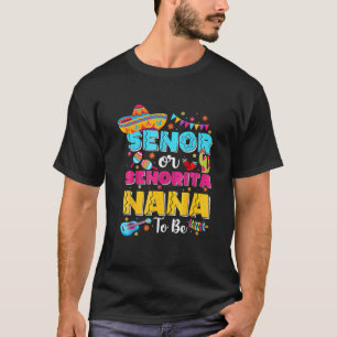 Senor of Senorita Nana to be Gender onthulling Cin T-shirt