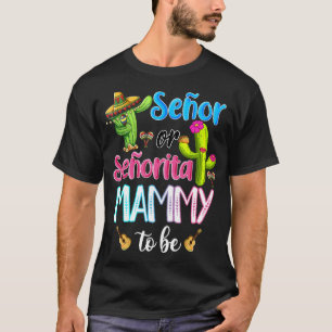 Senor Or Senorita Mammy To Be Gender Reveal Cinco T-shirt