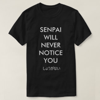 SENPAI ZAL JE NOOIT MELDEN... し ょ が な い T-SHIRT