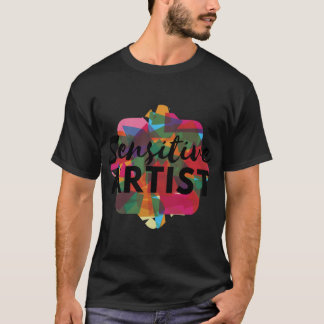 Sensitive Artist funny T-shirt