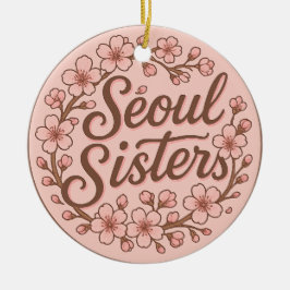 Seoul Sisters Korea Travel Memory Ceramic Ornament