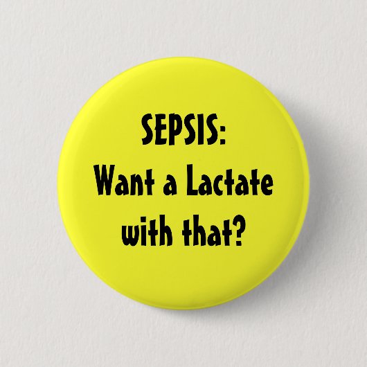 SEPSIS: Wil je daar een lactaat mee? Ronde Button 5,7 Cm (Voorkant)