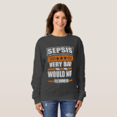 Sepsis zeer slecht zou geen sepsis-bewustwording a trui (Voorkant volledig)
