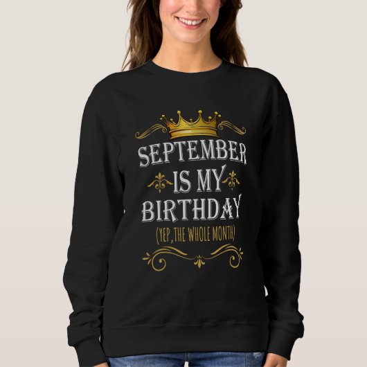 September Is my Birthday Yep The Whole Month Birth Trui (Voorkant)