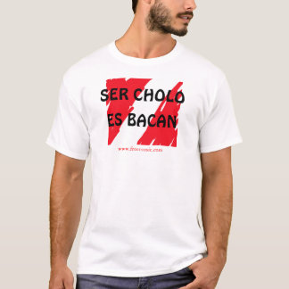 SER CHOLO ES BACAN Peru T-shirt