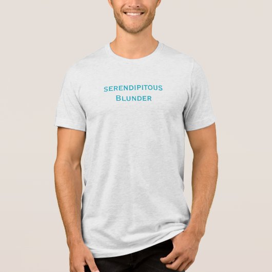 Serendipitous Blunder T-Shirt (Voorkant)