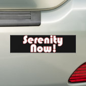 Serenity Now! Bumpersticker (Op auto)