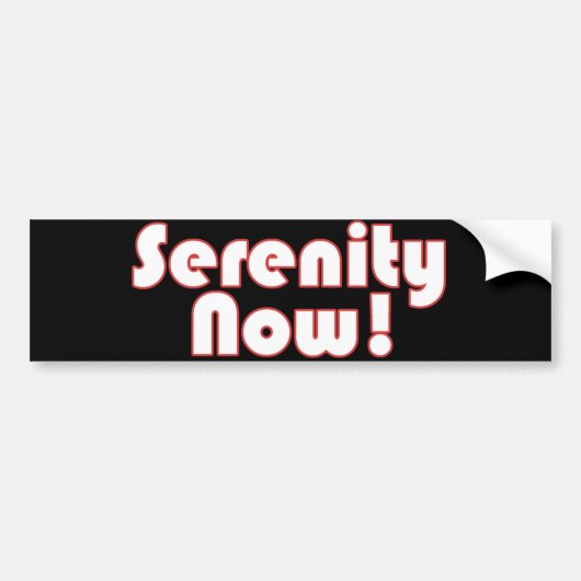 Serenity Now! Bumpersticker (Voorkant)