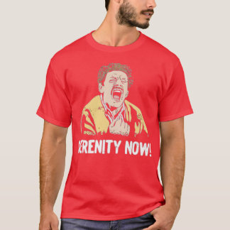 Serenity Now! T-shirt