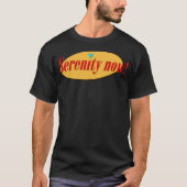 Serenity Now T-shirt (Voorkant)