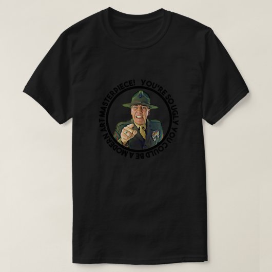 Sergeant Hartman zei dat je zo lelijk bent dat je  T-shirt (Design voorkant)