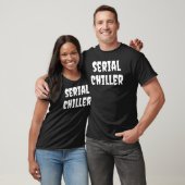Serial Chiller CadeT-shirt T-shirt (Unisex)