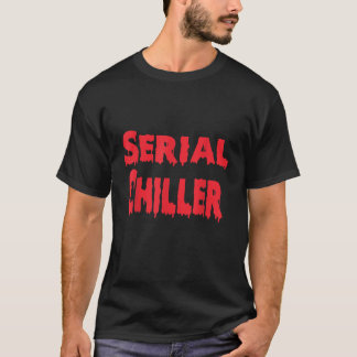 Serial Chiller Funny Lazy Mannen Vrouwen Creepy Th T-shirt