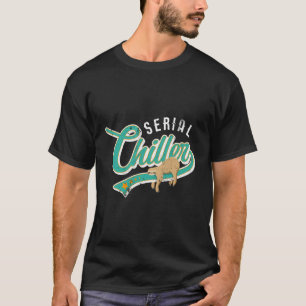 Serial Chiller - Grappige sarcastische luiaard pun T-shirt