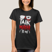 Serial Killer Costume True Crime Obsessed Talk Mur T-shirt (Voorkant)