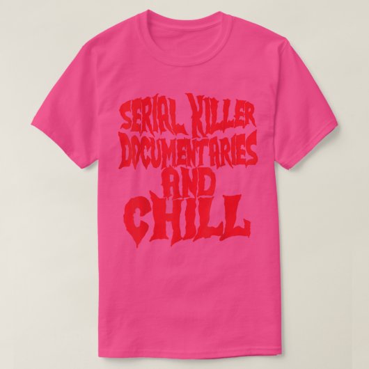 Serial Killer Documentaries And Chill Halloween T-shirt (Design voorkant)
