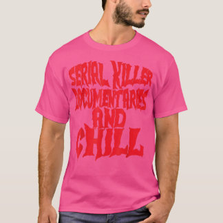 Serial Killer Documentaries And Chill Halloween T-shirt