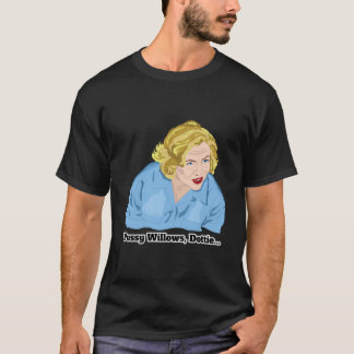 Serial Mom Pussy Willows, Dottie...  T-shirt
