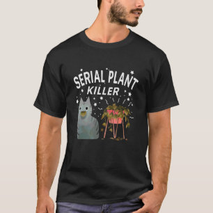 Seriemoordenaar Planten Moord Cute Kat Hobby Quote T-shirt