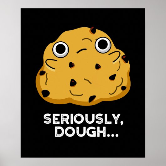 Serieus Dough Funny Baking Food Pun Dark BG Poster (Voorkant)