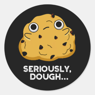 Serieus Dough Funny Baking Food Pun Dark BG Ronde Sticker