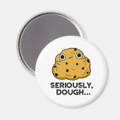 Serieus Dough Funny Baking Food Pun Magneet (Voorkant / Achterkant)