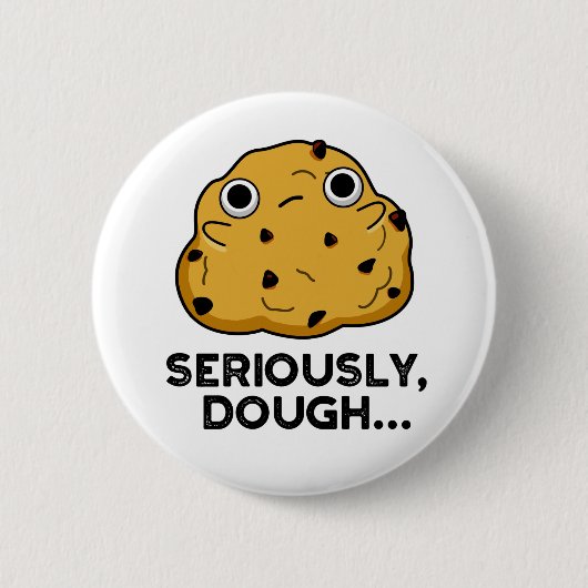 Serieus Dough Funny Baking Food Pun Ronde Button 5,7 Cm (Voorkant)
