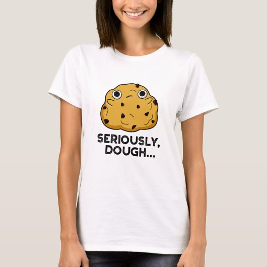Serieus Dough Funny Baking Food Pun T-shirt (Voorkant)