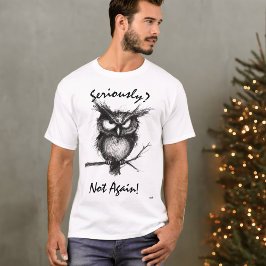 Serieus? Grappig Sketch Owl T-shirt - niet weer!