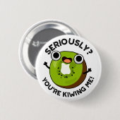 Serieus, je maakt me grappige fruitwoordspeling ronde button 5,7 cm (Voorkant /achterkant)