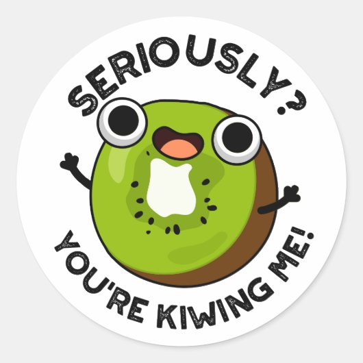 Serieus, je maakt me grappige fruitwoordspeling ronde sticker (Voorkant)