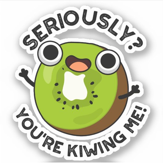 Serieus, je maakt me grappige fruitwoordspeling sticker (Voorkant)