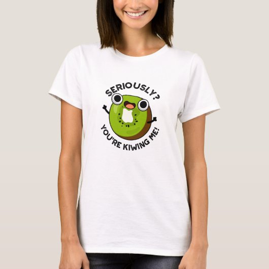 Serieus, je maakt me grappige fruitwoordspeling t-shirt (Voorkant)