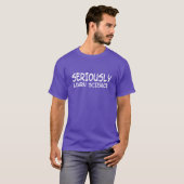 Serieus leer wetenschap t-shirt (Voorkant volledig)