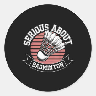 Serieus over badminton Grappig Ronde Sticker