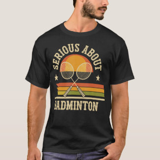 Serieus over badminton Grappig T-shirt