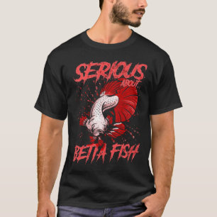 Serieus over Betta Vis Tropische Vis Kweker T-shirt