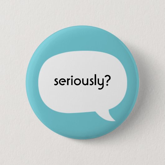 Serieus? Ronde Button 5,7 Cm (Voorkant)