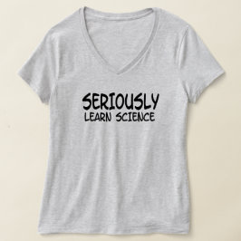 Serious Learn Science T-shirt